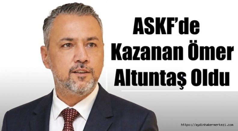 ASKF’de başkanlığa Ömer Altuntaş seçildi