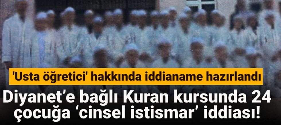 Diyanet’e bağlı Kuran kursunda 24 çocuğa ‘cinsel istismar’ iddiası