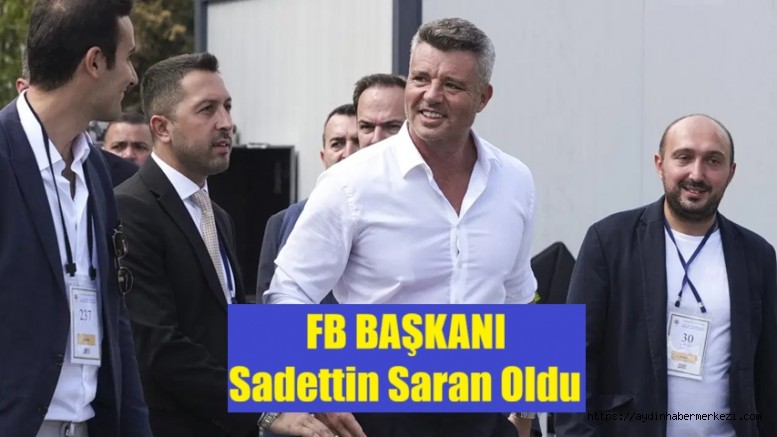Fenerbahçe'nin yeni başkanı Sadettin Saran!
