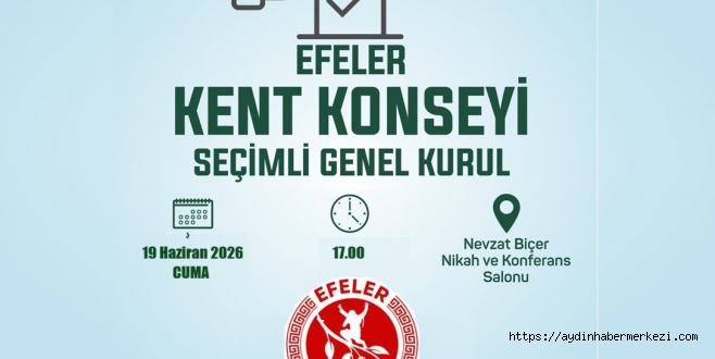 EFELER KENT KONSEYİ SEÇİMLERİ 19 HAZİRANDA YAPILACAK