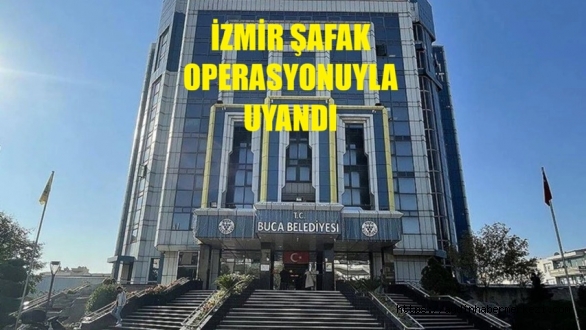 İZMİRDE CHP'YE ŞAFAK OPERASYONU