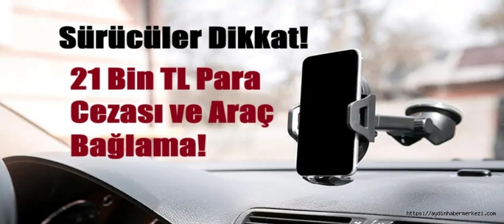 Sürücüler Dikkat! Ön Cama Telefon Takmak Yasaklandı