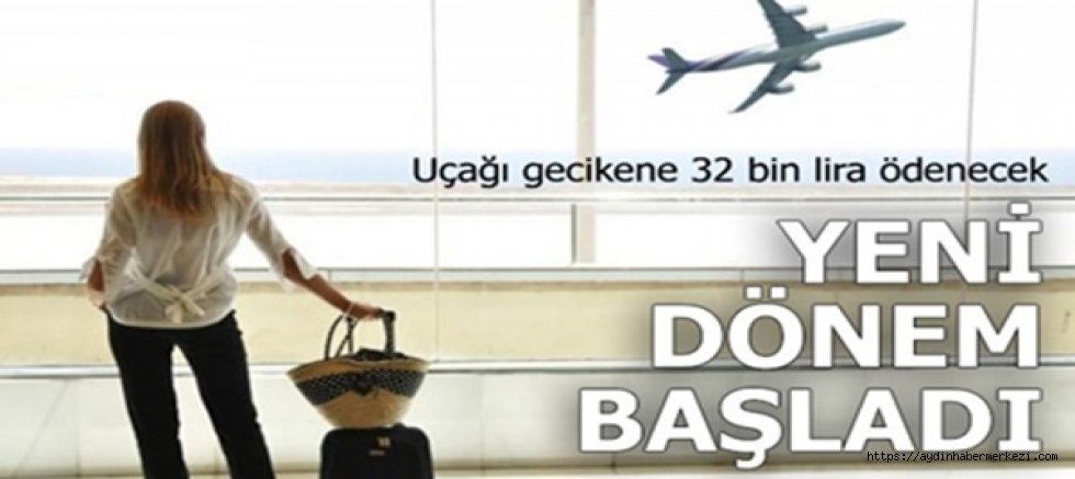 Uçağı gecikene 32 bin lira ödenecek! Yeni dönem başladı
