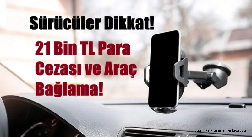 Sürücüler Dikkat! Ön Cama Telefon Takmak Yasaklandı