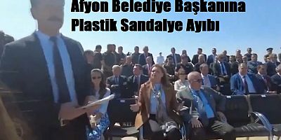 Afyon Valiliğinden Belediye Başkanına Plastik Sandalye Ayıbı