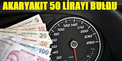 AKARYAKIT ARTIK 50 LİRA OLUYOR