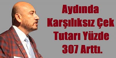 Aydın'da karşılıksız çek tutarı yüzde 307 arttı