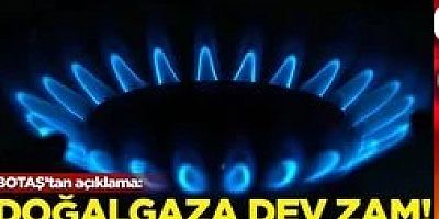 Doğalgaza dev zam