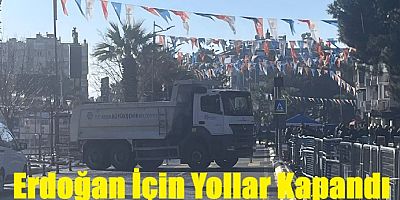 ERDOĞAN İÇİN AYDINDA OLAĞANÜSTÜ TEDBİR ALINDI