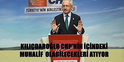 Kılıçdaroğlu Muhalifleri Göndermeye Devam Ediyor