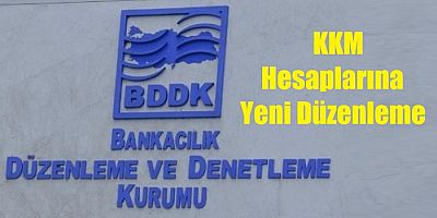 KKM Hesaplarına Yeni Düzenleme