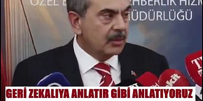MEB BAKANI 'GERİ ZEKALILARA ANLATIR GİBİ ANLAT'