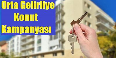 Orta gelirliye konut kampanyası geliyor