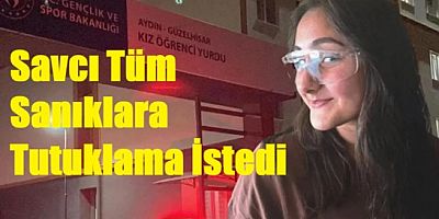 Savcılık Tüm Sanıkların Tutuklanmasını İstedi