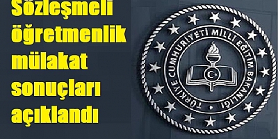 Sözleşmeli öğretmenlik mülakat sonuçları açıklandı