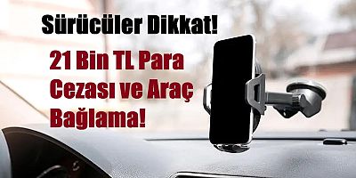 Sürücüler Dikkat! Ön Cama Telefon Takmak Yasaklandı