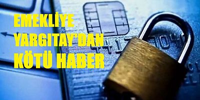 YARGITAY EMEKLİYİ ÜZECEK KARARA İMZA ATTI