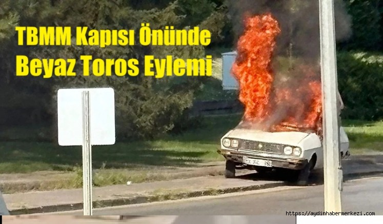 TBMM önünde beyaz Toros yakıldı